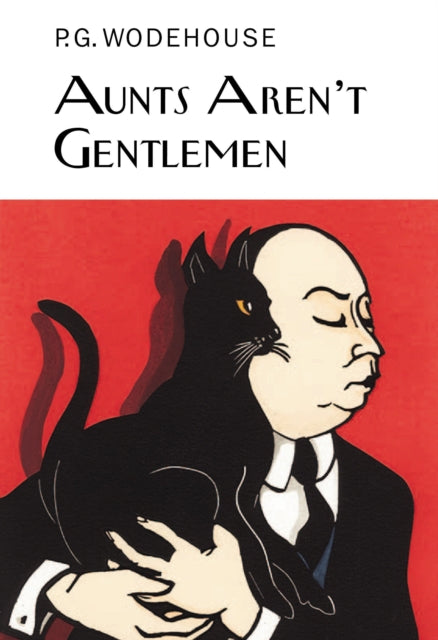 Book cover of: Aunts Aren't Gentlemen. By: P. G. Wodehouse