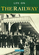 Book cover of: Life on the Railway. By: Anthony Burton