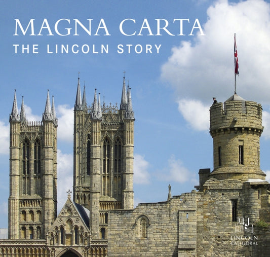 Book cover of: Magna Carta: The Lincoln Story. By: Lincoln Minster