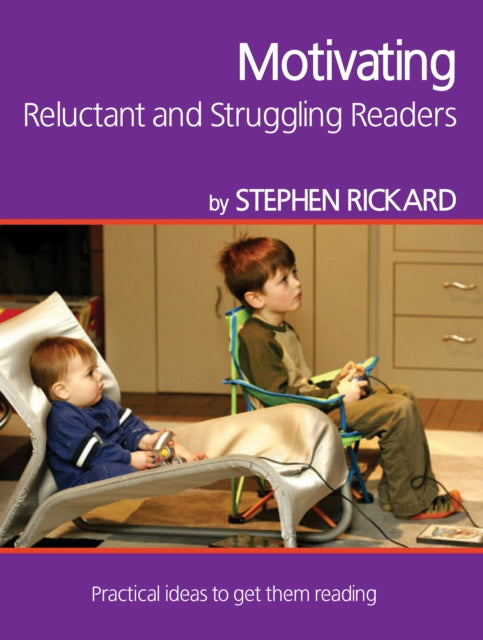 Book cover of: Motivating Reluctant and Struggling Readers. By: Stephen Rickard