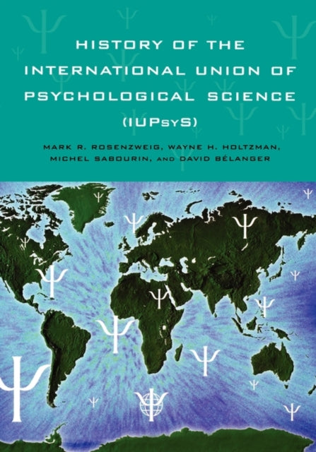 Book cover of: History of the International Union of Psychological Science (IUPsyS). By: M. Rozenzweig