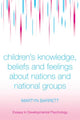 Book cover of: Children's Knowledge, Beliefs and Feelings about Nations and National Groups. By: Martyn Barrett