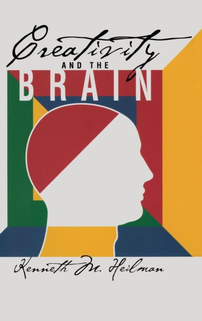 Book cover of: Creativity and the Brain. By: Kenneth M. Heilman