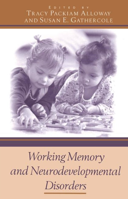 Book cover of: Working Memory and Neurodevelopmental Disorders. By: Tracy Packiam Alloway