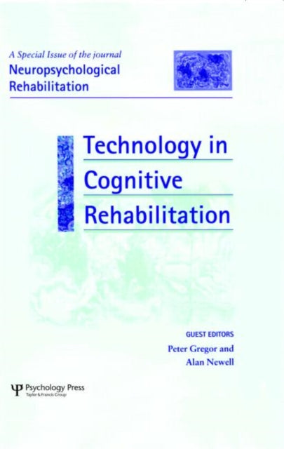 Book cover of: Technology in Cognitive Rehabilitation. By: Peter Gregor