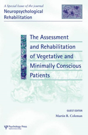Assessment and Rehabilitation of Vegetative and Minimally Conscious Patients
