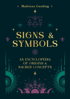 Signs & Symbols, An encyclopaedia of origins & sacred concepts