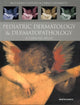 Book cover of: Pediatric Dermatology and Dermatopathology