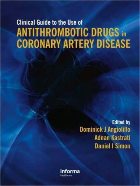 Book cover of: Clinical Guide to the Use of Antithrombotic Drugs in Coronary Artery Disease