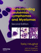Book cover of: Understanding Leukemias, Lymphomas and Myelomas. By: Tariq I. Mughal