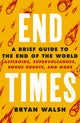 Book cover of: End Times. By: Bryan Walsh