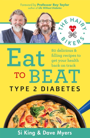 Hairy Bikers Eat to Beat Type 2 Diabetes, 80 delicious and filling recipes to get your health back on track
