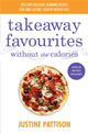 Book cover of: Takeaway Favourites Without the Calories. By: Justine Pattison