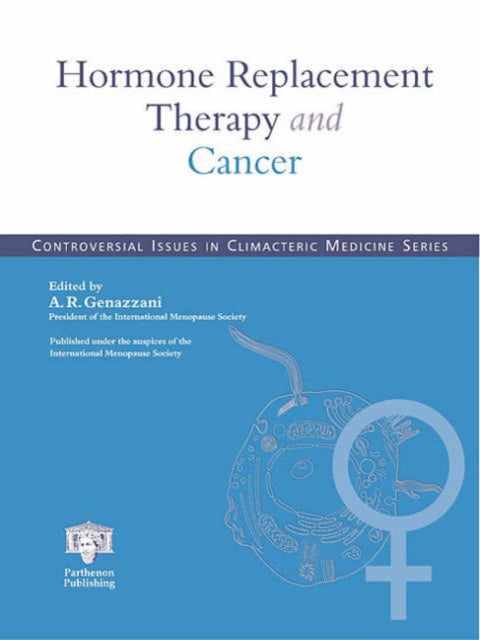 Book cover of: Hormone Replacement Therapy and Cancer. By: Andrea R. Genazzani