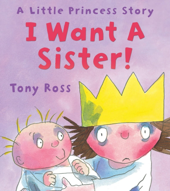Book cover of: I Want a Sister!. By: Tony Ross