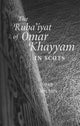 Book cover of: Ruba'iyat of Omar Khayyam in Scots. By: Omar Khayyam