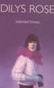 Book cover of: Selected Stories. By: Dilys Rose
