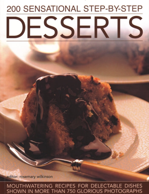 Book cover of: 200 Sensational Step-by-Step Desserts. By: Rosemary Wilkinson