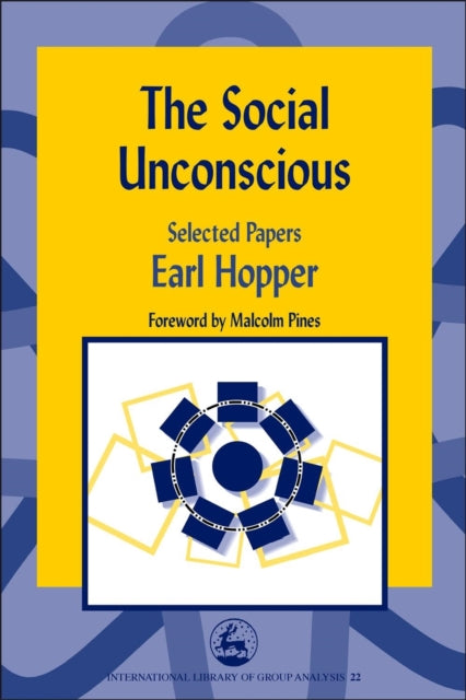 Book cover of: Social Unconscious. By: Earl Hopper
