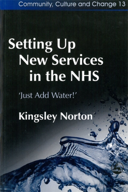 Book cover of: Setting Up New Services in the NHS. By: Kingsley Norton