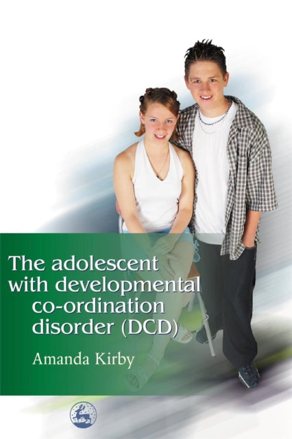 Book cover of: Adolescent with Developmental Co-ordination Disorder (DCD). By: Amanda Kirby