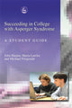 Book cover of: Succeeding in College with Asperger Syndrome. By: John Harpur