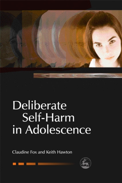 Book cover of: Deliberate Self-Harm in Adolescence. By: Claudine Fox