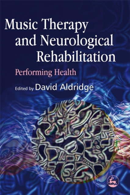 Book cover of: Music Therapy and Neurological Rehabilitation. By: David Aldridge