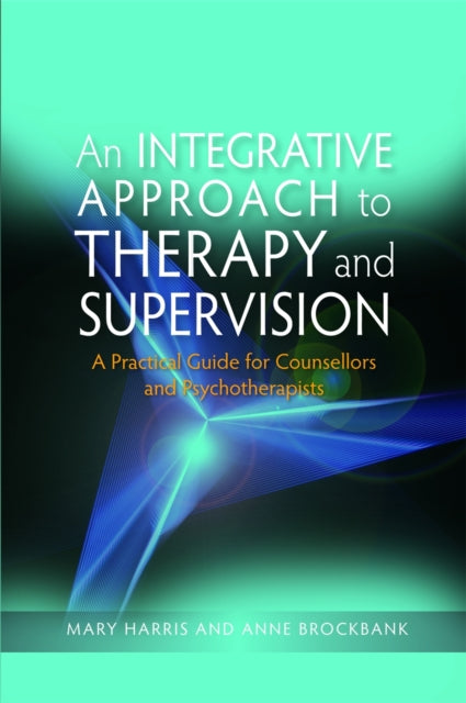 Book cover of: Integrative Approach to Therapy and Supervision. By: Mary Harris