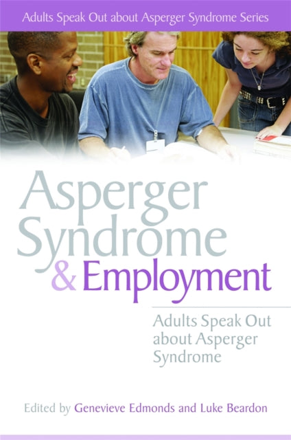 Book cover of: Asperger Syndrome and Employment. By: Genevieve Edmonds