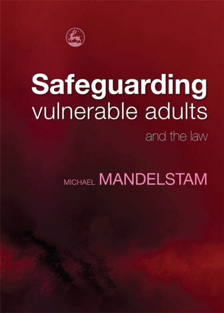 Book cover of: Safeguarding Vulnerable Adults and the Law. By: Michael Mandelstam