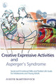 Book cover of: Creative Expressive Activities and Asperger's Syndrome. By: Judith Martinovich