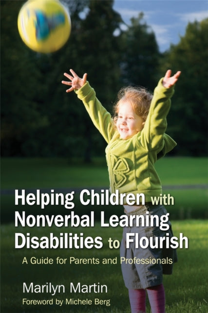 Book cover of: Helping Children with Nonverbal Learning Disabilities to Flourish. By: Marilyn Martin