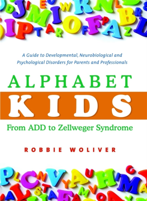 Book cover of: Alphabet Kids - From ADD to Zellweger Syndrome. By: Robbie Woliver