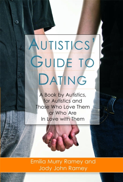 Book cover of: Autistics' Guide to Dating. By: Emilia Murry Ramey