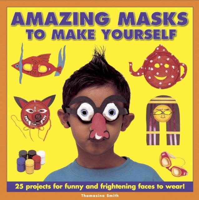 Book cover of: Amazing Masks to Make Yourself