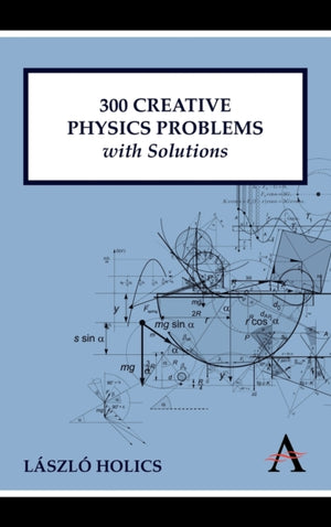 300 Creative Physics Problems with Solutions