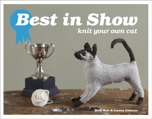 Book cover of: Best in Show: Knit Your Own Cat. By: Joanna Osborne