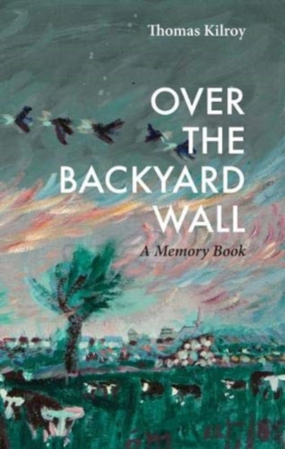 Book cover of: Over The Backyard Wall. By: Thomas Kilroy