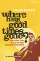 Book cover of: Where Have All the Good Times Gone?. By: Louis Barfe