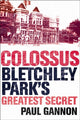 Book cover of: Colossus: Bletchley Park's Last Secret. By: Paul Gannon