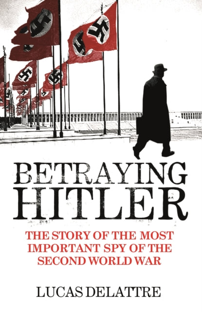 Book cover of: Betraying Hitler. By: Lucas Delattre
