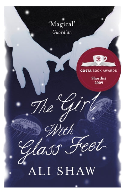 Book cover of: Girl with Glass Feet. By: Ali Shaw
