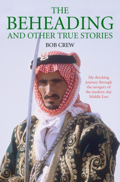 Book cover of: Beheading and Other True Stories. By: Bob Crew
