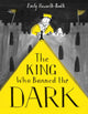 King Who Banned the Dark 9781843653974 Emily Haworth-Booth