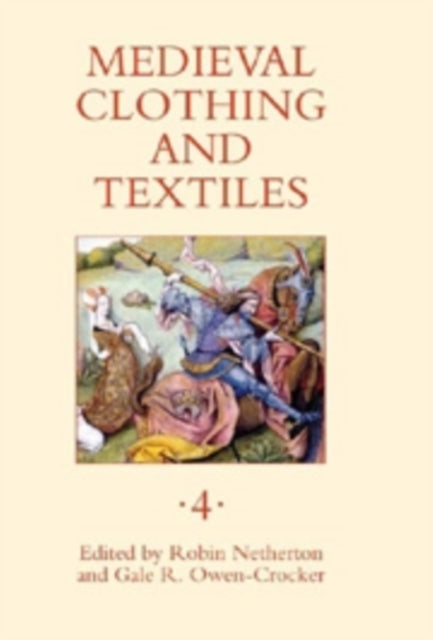 Book cover of: Medieval Clothing and Textiles 4
