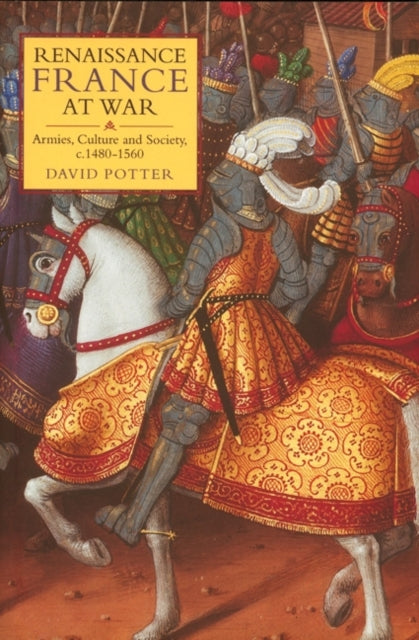 Book cover of: Renaissance France at War. By: Potter, David