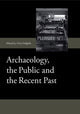 Book cover of: Archaeology, the Public and the Recent Past