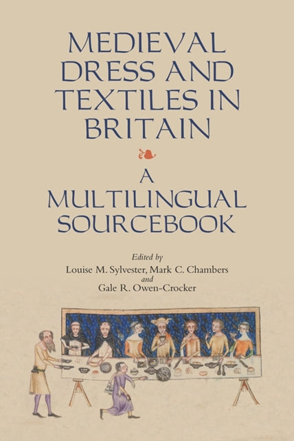 Book cover of: Medieval Dress and Textiles in Britain. By: Louise M. Sylvester
