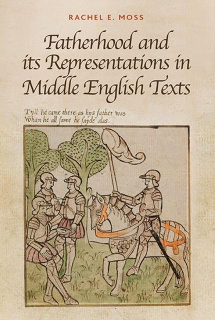 Book cover of: Fatherhood and its Representations in Middle English Texts. By: Rachel E. Moss